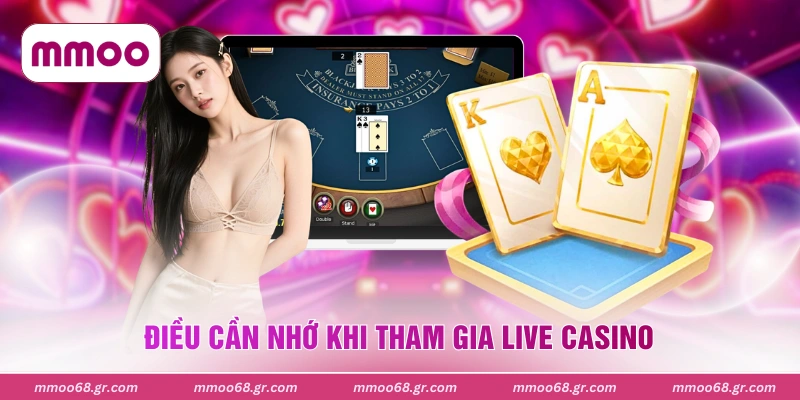 Điều cần nhớ khi tham gia live casino