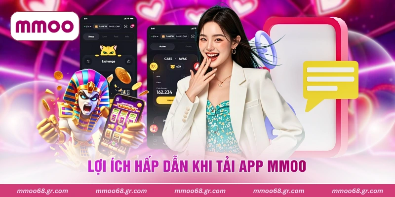Lợi ích hấp dẫn khi tải app MMOO