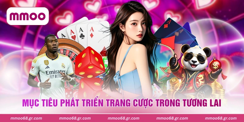 Mục tiêu phát triển trang cược trong tương lai
