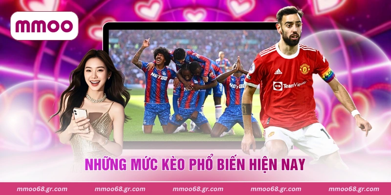 Những mức kèo phổ biến hiện nay