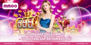Thưởng Nạp Đầu x2 MMOO – Ưu Đãi Tăng Gấp Đôi Vốn Khởi Đầu