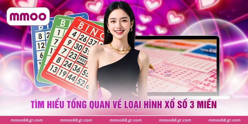 Tìm hiểu tổng quan về loại hình xổ số 3 miền