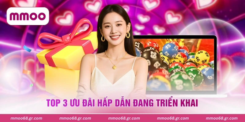 Top 3 ưu đãi hấp dẫn đang triển khai