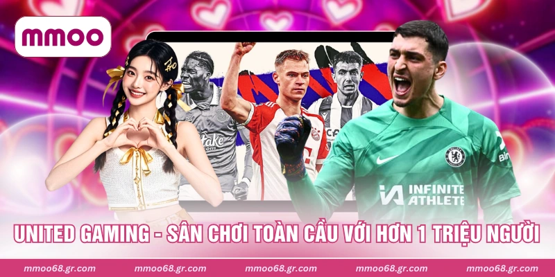 United Gaming - Sân Chơi Toàn Cầu Với Hơn 1 Triệu Người